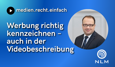 Grafik zu neuem YouTube-Short auf "medien.recht.einfach" mit Text: "Werbung richtig kennzeichnen - auch in der Videobeschreibung" und NLM-Logo sowie einem Bild von Prof. Christian Krebs, Direktor der NLM.